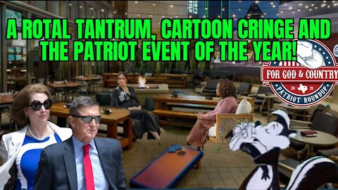 Royal Tantrum, Cartoon Cringe & a Special Patriot Event with Flynn, Powell and Me!