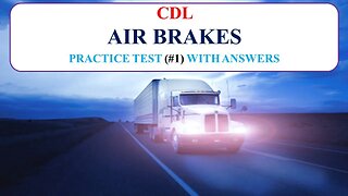 CDL Air Brakes Practice Test (#1) with Answers [No Audio]