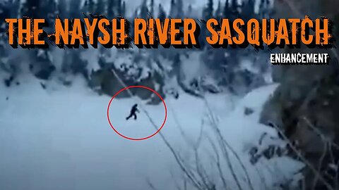 The Naysh River Sasquatch | Enhancement | Old Video