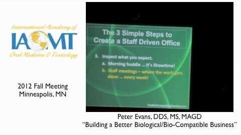 Dr. Peter Evans on Building a Better Biological/Bio-Compatible Business IAOMT 2012 Minneapolis