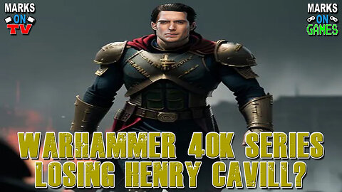 Warhammer 40K Series Losing Henry Cavill