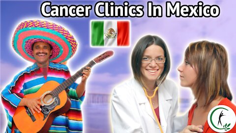 The Best Alternative Cancer Clinics You Should Visit In Mexico