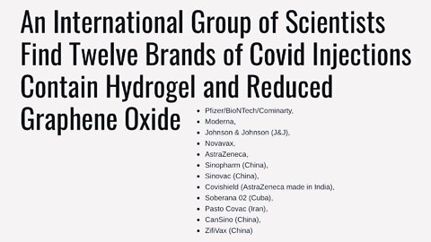 SCIENTISTS FIND 12 BRANDS OF COVID VAX CONTAIN HYDROGEL & REDUCED GRAPHENE OXIDE | 30.08.2022