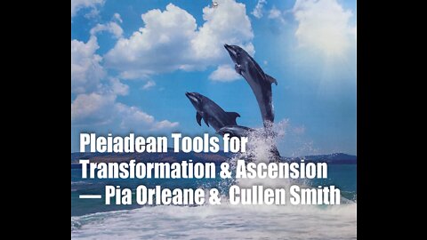Pleiadean Tools For Transformation and Ascension– Pia Orleane and Cullen Smith