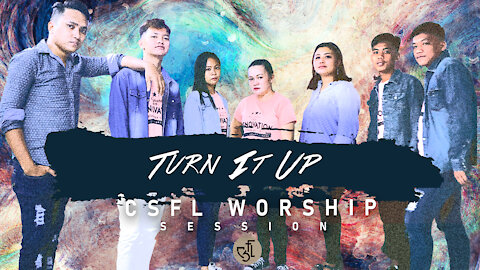 TURN IT UP | FT. CSFL WORSHIP | CSFL SESSIONS