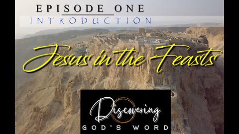 EPISODE ONE - JESUS IN THE FEASTS - Introduction