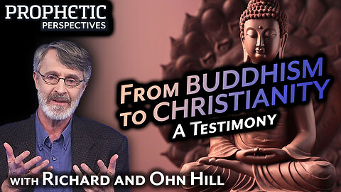 From BUDDHISM to CHRISTIANITY: A Testimony | Guests: Richard and Ohn Hill