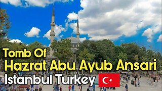 Tomb of Hazrat Eyüp Sultan | History | Eyüp Sultan Mosque Istanbul | Urdu/Hindi