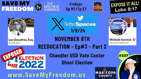 #237 NOVEMBER 8TH REEDUCATION - X Spaces Episode #3 - Part 2: Chandler USD Vote Center . . . GHOST ELECTION of Mari-Corruption County, Anarchy Arizona | Illegal Votes From A Monday & Wednesday Election | EPHESIANS 5:11-14