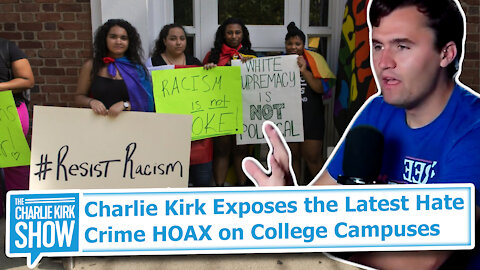 Charlie Kirk Exposes the Latest Hate Crime HOAX on College Campuses