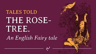 The Rose-Tree: A Traditional English Fairy Tale