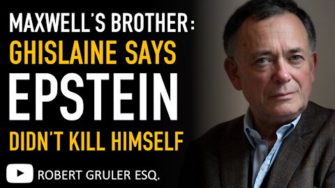 Ian Maxwell Says Ghislaine Believes Epstein Didn’t Kill himself