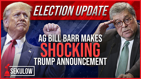 ELECTION UPDATE: AG Bill Barr Makes SHOCKING Trump Announcement