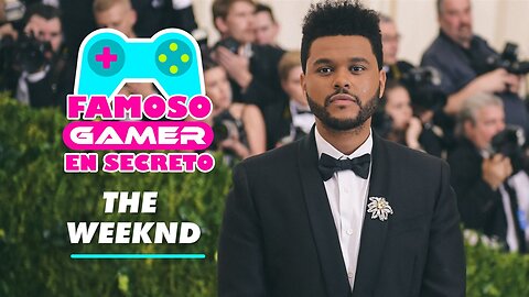 The Weeknd es un gran amante de los videojuegos