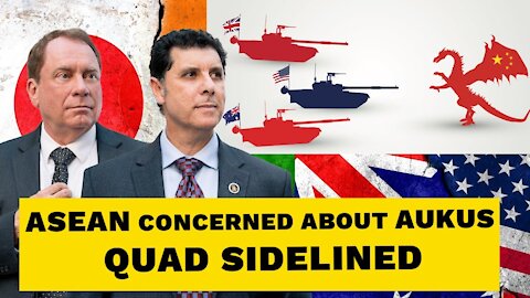 ASEAN: Concerned Over AUKUS Alliance! QUAD Sidelined?