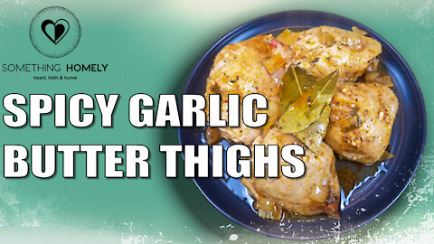 Spicy Garlic Butter Thighs