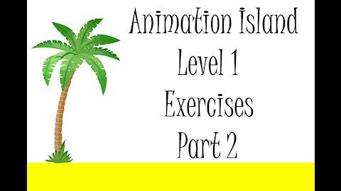 Animation Island Exercises Part 2