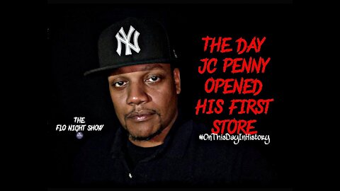 The Day JC Penny Opened His First Store | On This Day In History #TheFloNightShow 🌚