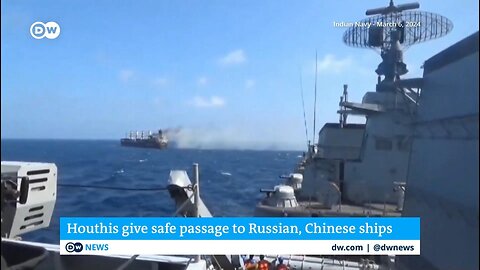 Houthis give safe passage to Russian & Chinese ships