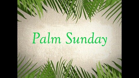 March 28, 2021 (Palm Sunday) -- Philippians 2:5-8