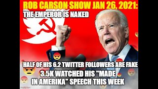 ROB CARSON SHOW JAN 26, 2021: THE EMPEROR IS NAKED AND FEEBLE.