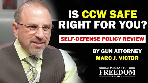 CCW Safe Self-Defense Policy Review - Attorney Marc J. Victor