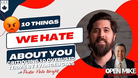 10 Things We HATE About You: 10 Overused Terms by Evangelicals ft. Pastor Nate Wright