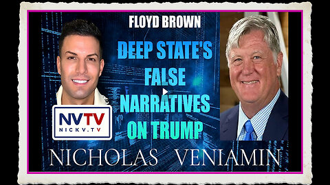 Floyd Brown Discusses Deep State False Narratives On Trump with Nicholas Veniamin