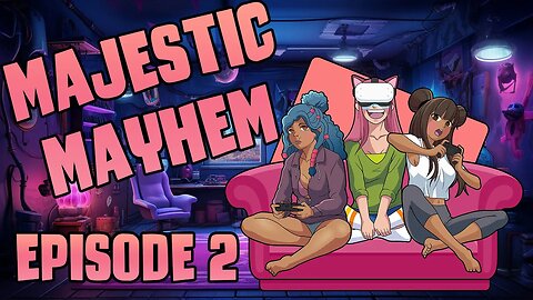 Majestic Mayhem | An All Girl Podcast Episode #2