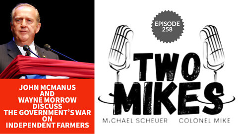 John McManus and Wayne Morrow Discuss The Government's War on Independent Farmers
