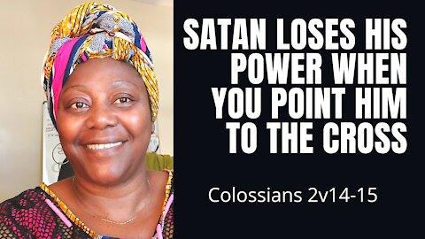 Satan loses his Power when you point him to the Cross ✝️
