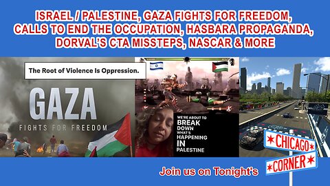 Israel-Palestine, Gaza Fights For Freedom, Call to End Apartheid, Hasbara, CTA Dorval, NASCAR & More