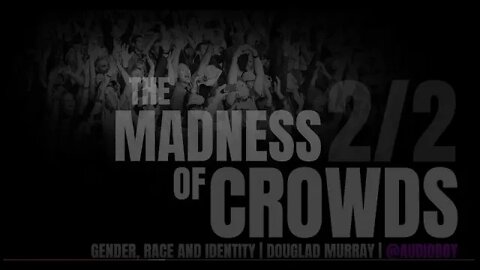 The Madness of Crowds – Douglas Murray × Audiobook (2/2)