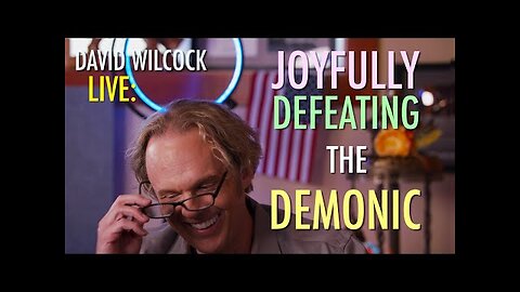 David Wilcock LIVE: Joyfully Defeating the Demonic