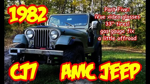 Jeep Wrangler CJ7 rebuild, PT5 1982 iVue video glasses test, fuel gauge fix, 33's