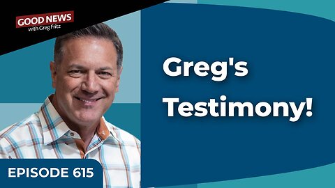 Episode 615: Greg's Testimony!