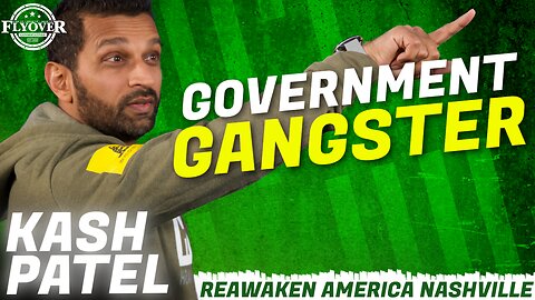 GOVERNMENT GANGSTER - Kash Patel | ReAwaken America Nashville