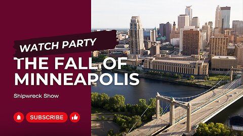 *WATCH PARTY - THE FALL OF MINNEAPOLIS