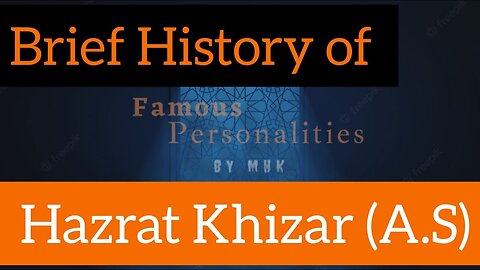 Brief History Of Hazrat khizar (A.S)