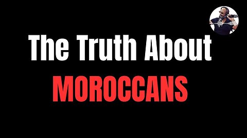 Truth About Moroccans