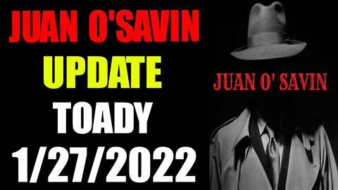 JUAN O ' SAVIN BIG NEWS UPDATE TODAY JANUARY 29, 2022'