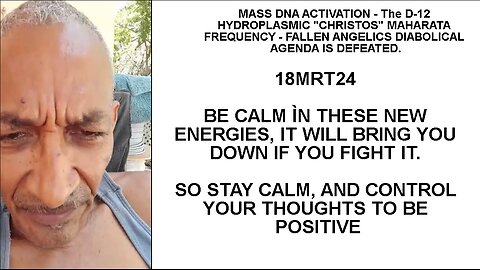 18MRT24 BE CALM ÌN THESE NEW ENERGIES, IT WILL BRING YOU DOWN IF YOU FIGHT IT. SO STAY CALM, AND CON