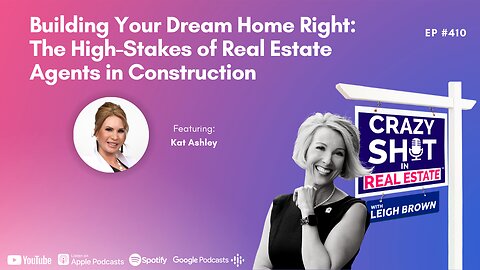 Building Your Dream Home Right: The High-Stakes of Real Estate Agents in Construction | Kat Ashley