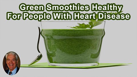 Are Green Smoothies Healthy For People With Heart Disease?
