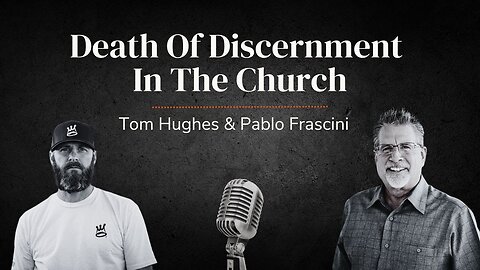 Death Of Discernment In The Church | LIVE with Pastor Tom Hughes & Pablo Frascini