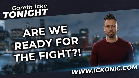 Gareth Icke Tonight | Ep53 | Are We Ready For The Fight?! - Ickonic.com