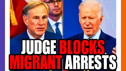 Judge Blocks Texas From Arresting Migrants