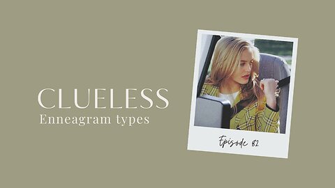 CLUELESS Character's Enneagram Personality Types