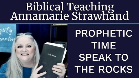 Biblical Teaching - Prophetic Time - Speak to the Rocks