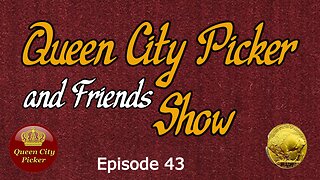 Queen City Picker and Friends Show ep.43